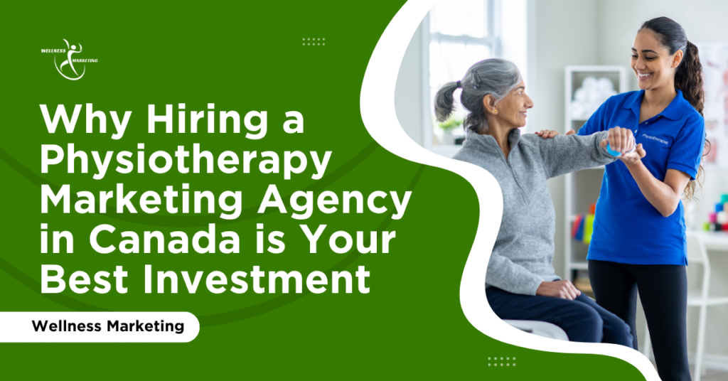 why hiring a physiotherapy marketing agency in canada is your best investment (1)