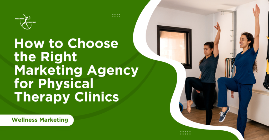 how to choose the right marketing agency for physical therapy clinics (1)