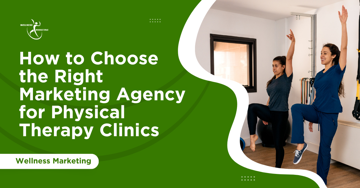 How to Choose the Right Marketing Agency for Physical Therapy Clinics how to choose the right marketing agency for physical therapy clinics (1)