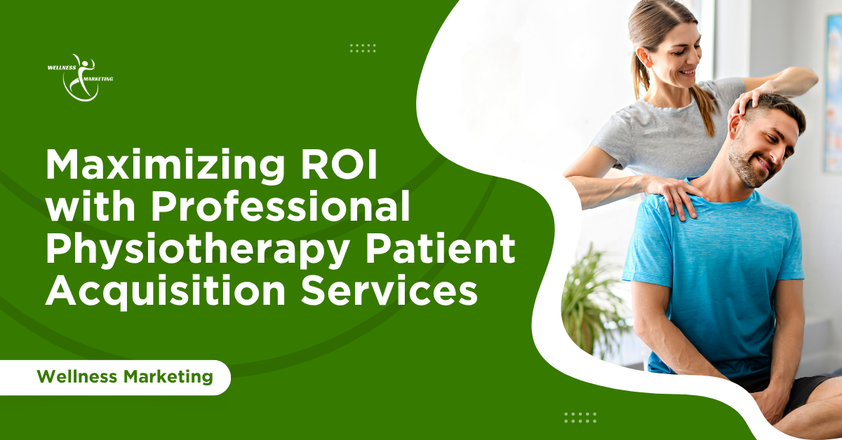 Maximizing ROI with Professional Physiotherapy Patient Acquisition Services maximizing roi with professional physiotherapy patient acquisition services (1)