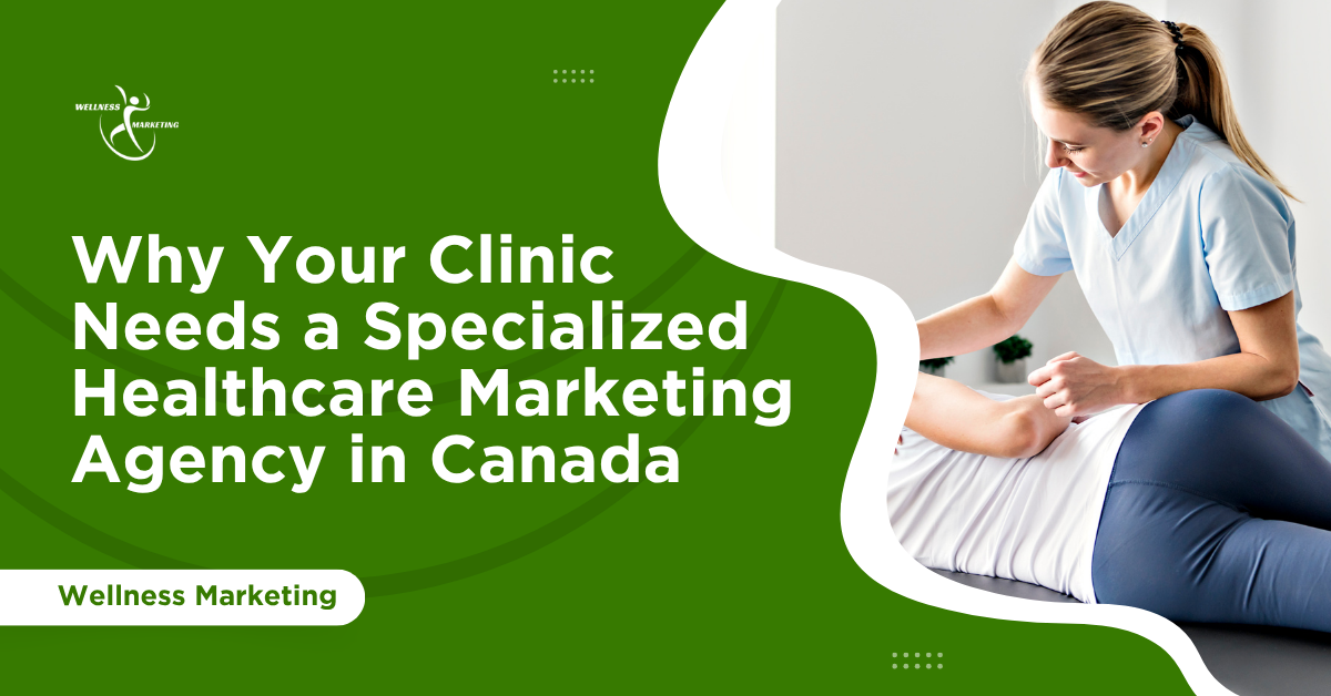 Why Your Clinic Needs a Specialized Healthcare Marketing Agency in Canada why your clinic needs a specialized healthcare marketing agency in canada (1)