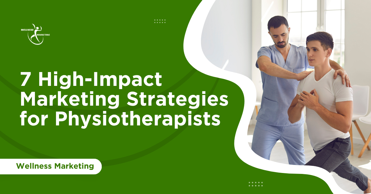 7 High-Impact Marketing Strategies for Physiotherapists 7 high impact marketing strategies for physiotherapists (1)