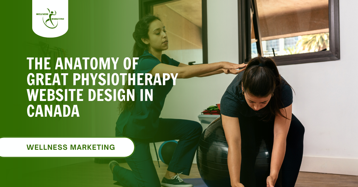 The Anatomy of Great Physiotherapy Website Design in Canada the anatomy of great physiotherapy website design in canada (1)