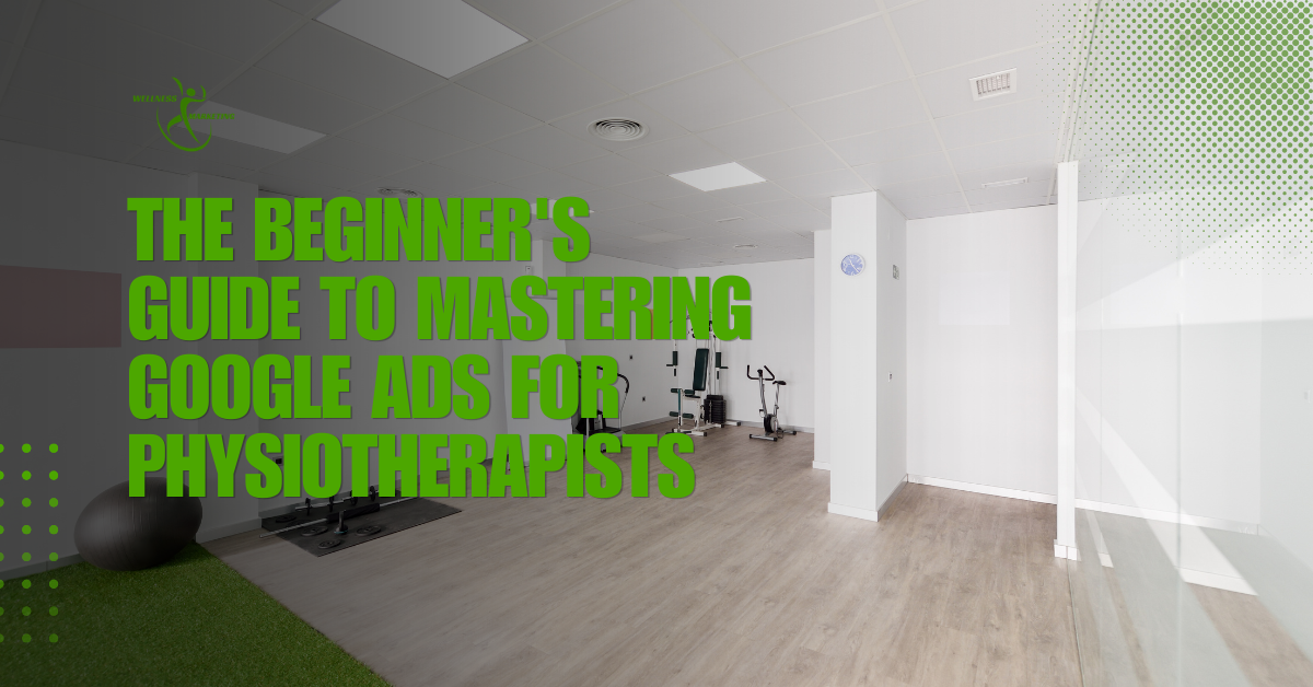 The Beginner's Guide to Mastering Google Ads for Physiotherapists the beginner's guide to mastering google ads for physiotherapists